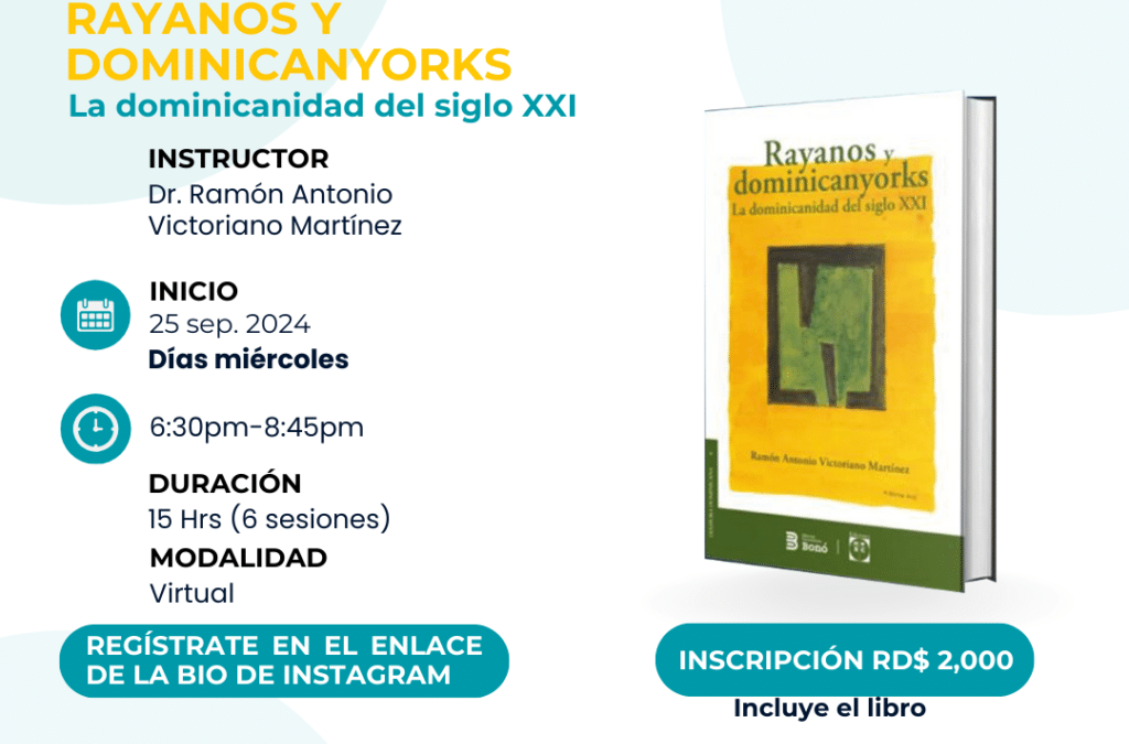 CURSO: Discusión y estudio del libro Rayanos yDominicanyorks. La dominicanidad del siglo XXI.CURSO